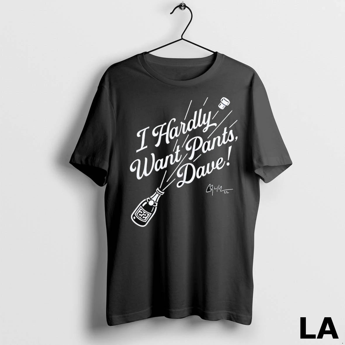 Original Clayton Kershaw 22 Los Angeles Dodgers I Hardly Want Pants Dave Signature