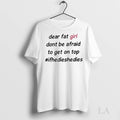 Original Dear Fat Girl Dont Be Afraid To Get On Top Hashtag Ifhedieshedies