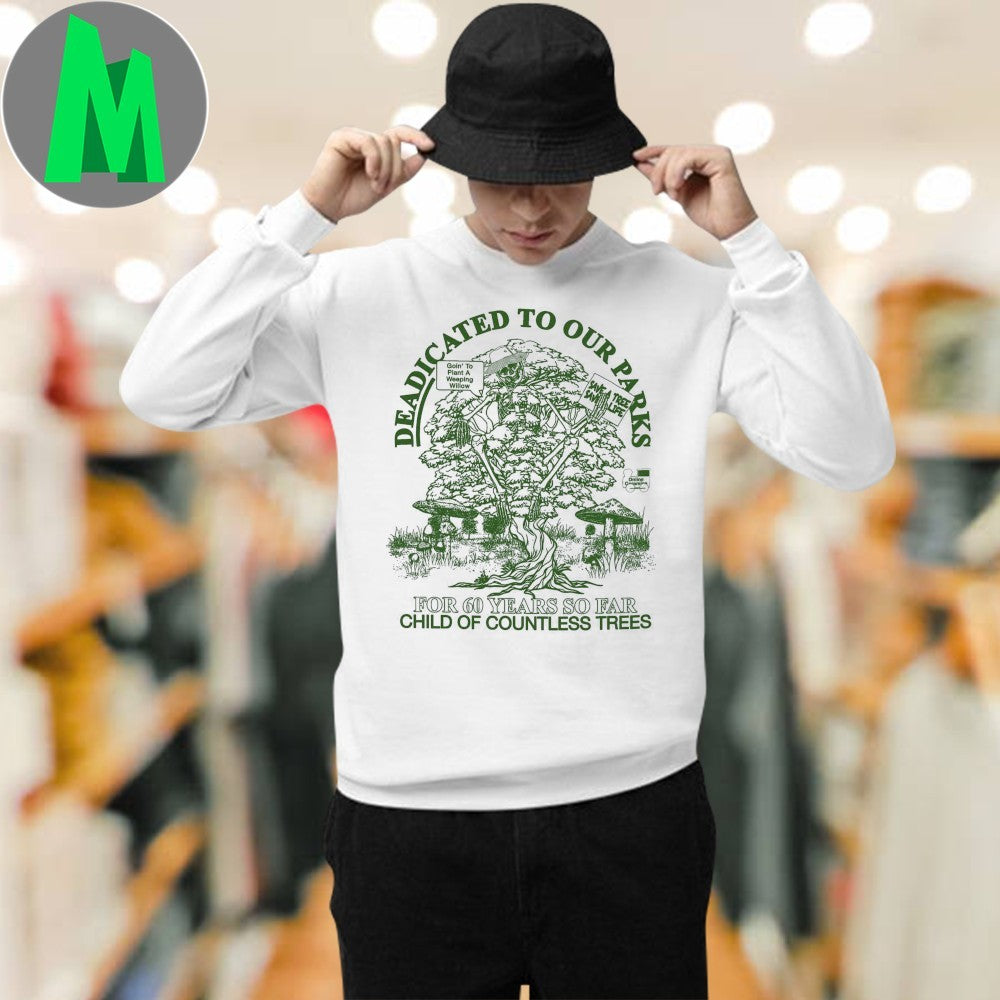 Original Dedicated To Our Parks For 60 Years So Far Chid Of Countless Trees Shirt