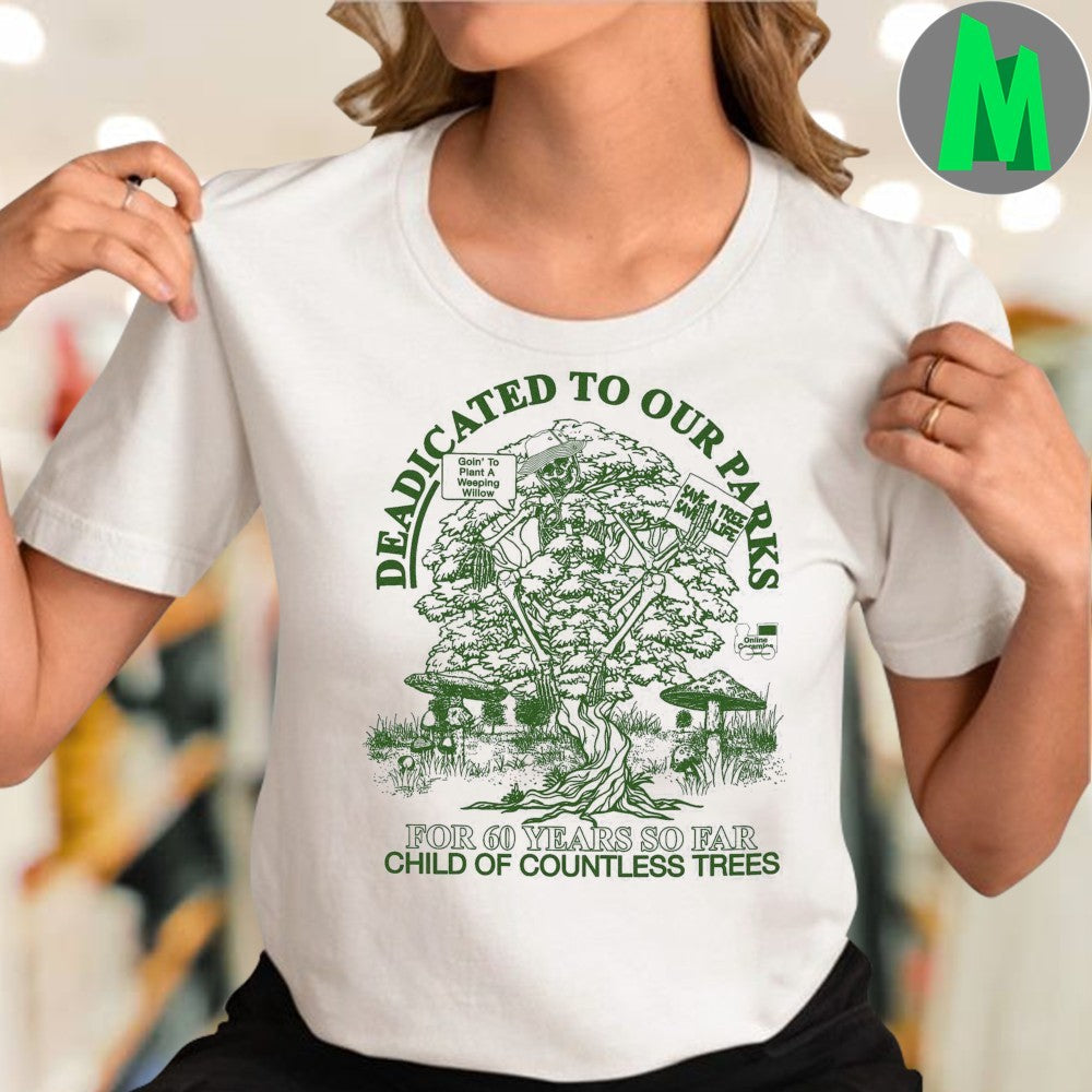 Original Dedicated To Our Parks For 60 Years So Far Chid Of Countless Trees Shirt