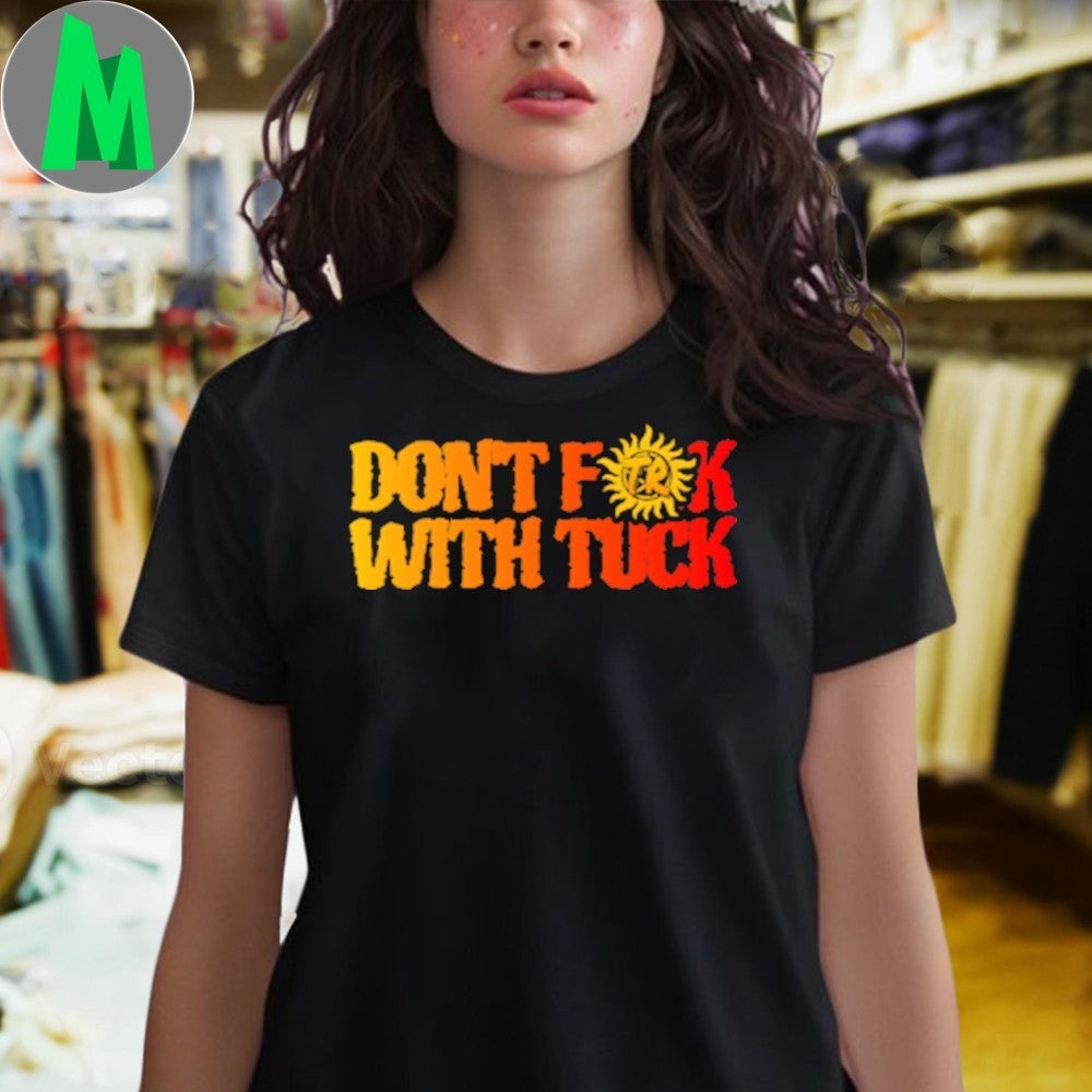 Original Don’t F With Tuck Shirt
