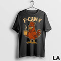 Original F Caw F Coffee Chicken F Kawf Rooster Funny Bird Fcawf