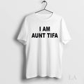 Original I Am Aunt Tifa