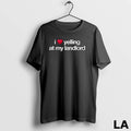 Original I Love Yelling At My Landlord