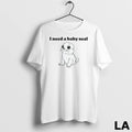 Original I Need A Baby Seal