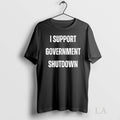Original I Support Government Shutdown