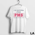 Original Ive Suffered From Pms Putting Up With Mens Shit