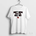 Original Louisville Cardinals Dont Mess With The Ball Boy