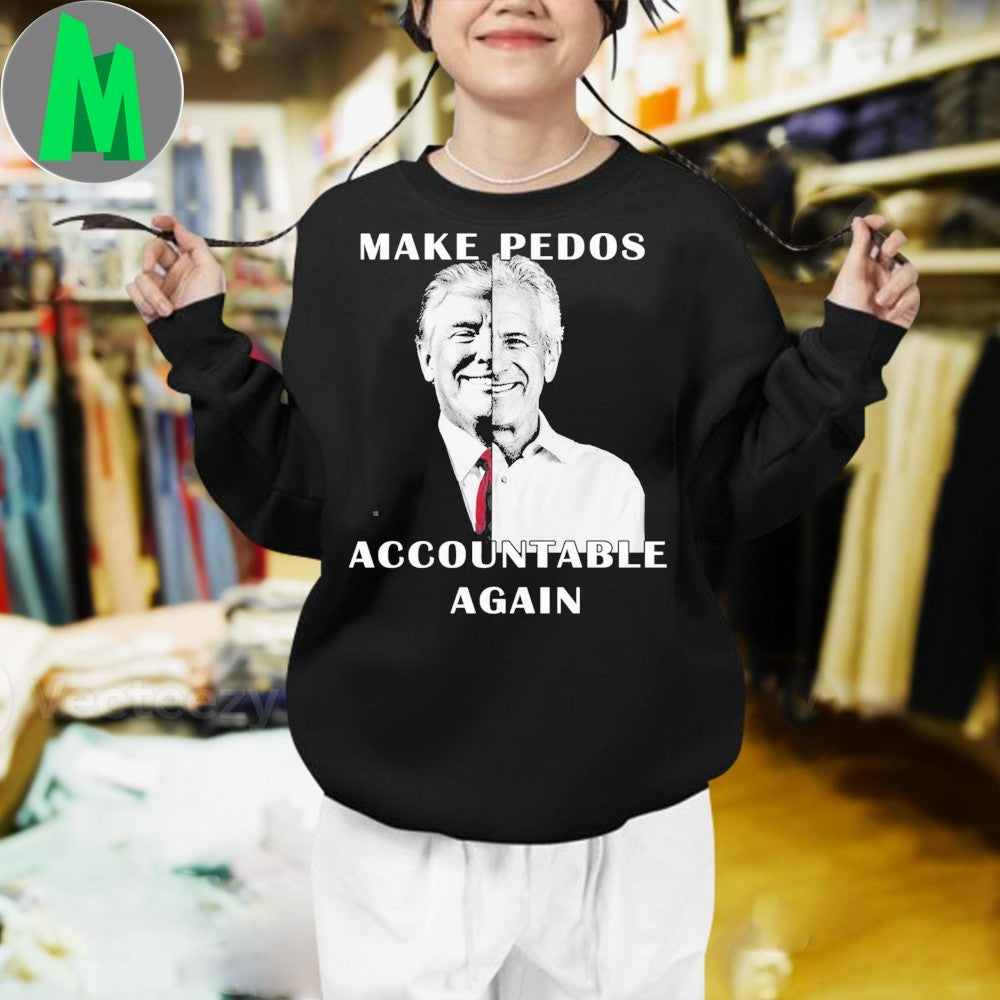Original Make Pedos Accountable Again Political Statement T-Shirt – Anti-Abuse Advocacy Apparel