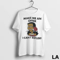 Original Make Me An Offer I Cant Refuse