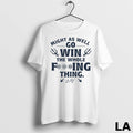 Original Might As Well Go Win The Whole Fucking Thing