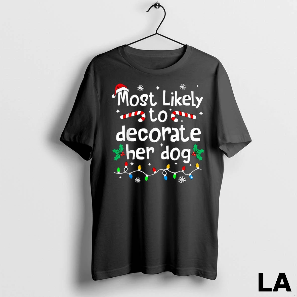Original Most Likely To Decorate Her Dog Christmas Matching Family