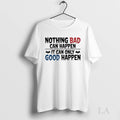 Original Nothing Bad Can Happen It Can Only Good Happen Halloween