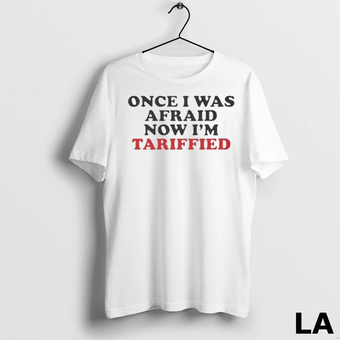 Original Once I Was Afraid Now Im Tariffied