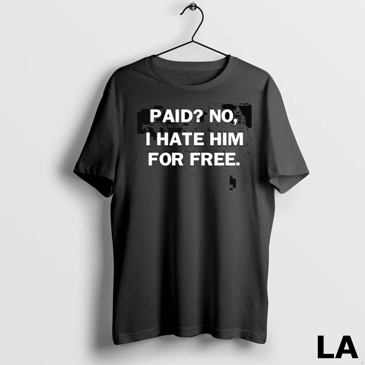 Original Paid No I Hate Him For Free