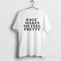 Original Rage Makes Me Feel Pretty