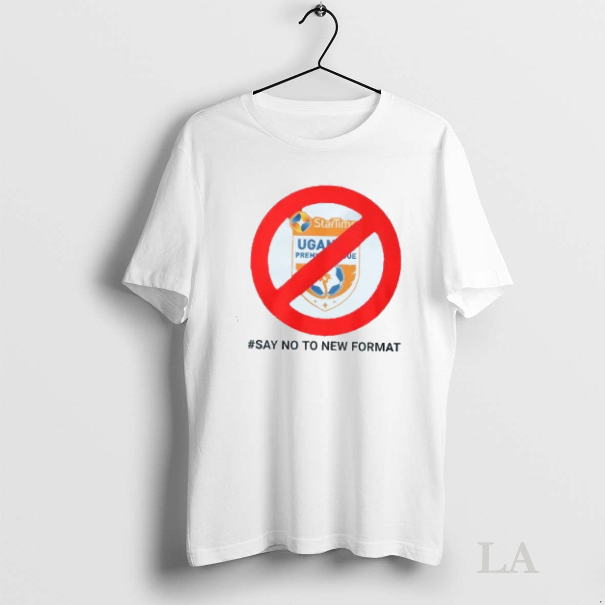 Original Startimes Uganda Premier League Say No To New Format T Shirt T7d58m7i4pp 1