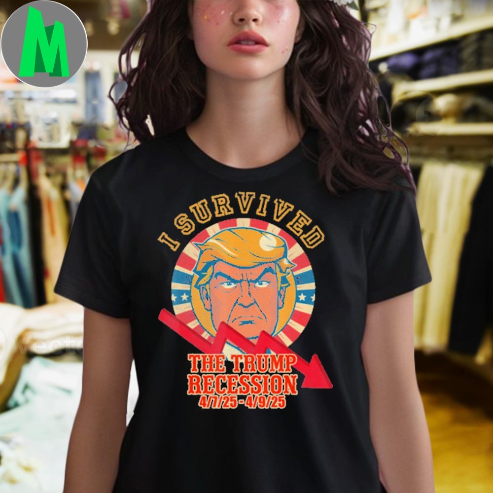 Original Survived The Trump Recession 4-7-28 4-9-25 Shirt