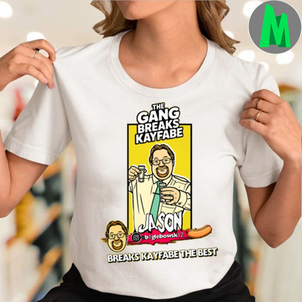 Original TGBK Jason The Gang Breaks Kayfabe Breaks Kayfabe The Best Shirt