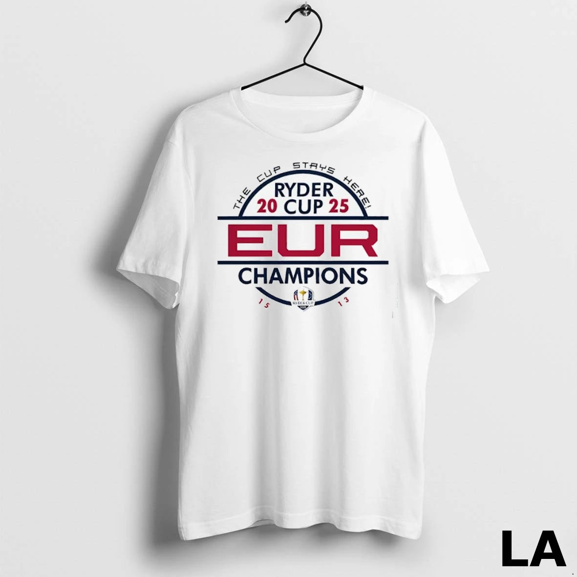 Original The Cup Stays Here 2025 Ryder Cup Eur Champions 1513 Logo