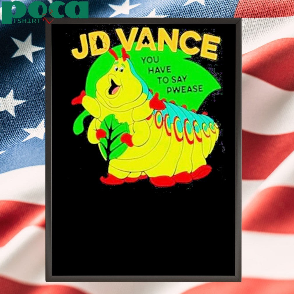 Original Worm Jd Vance You Have To Say Pwease T-Shirt