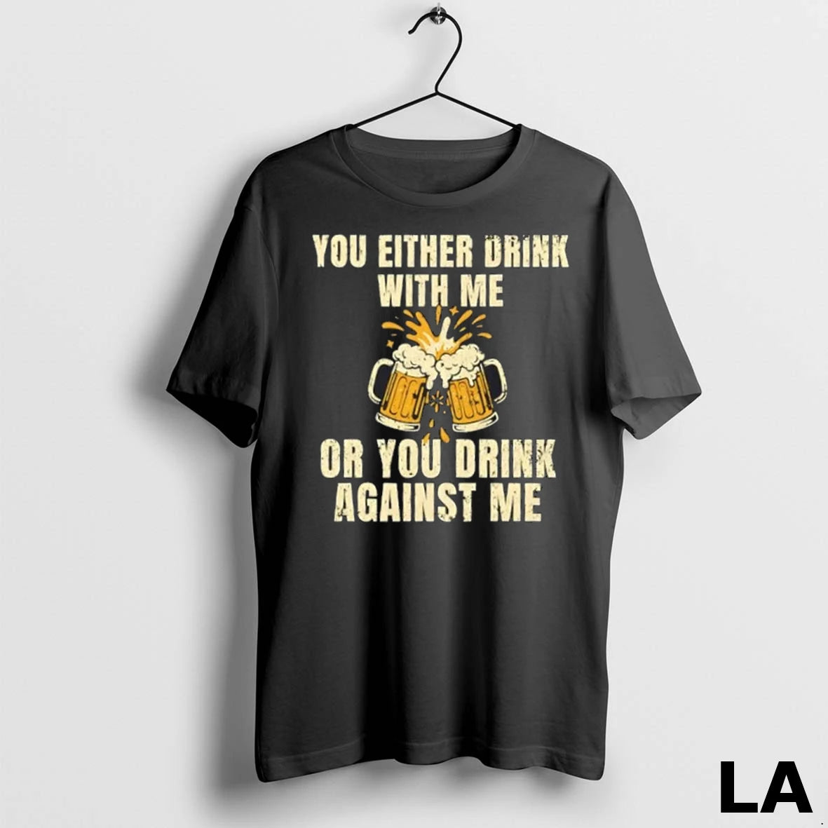 Original You Either Drink With Me Or You Drink Against Me Beer