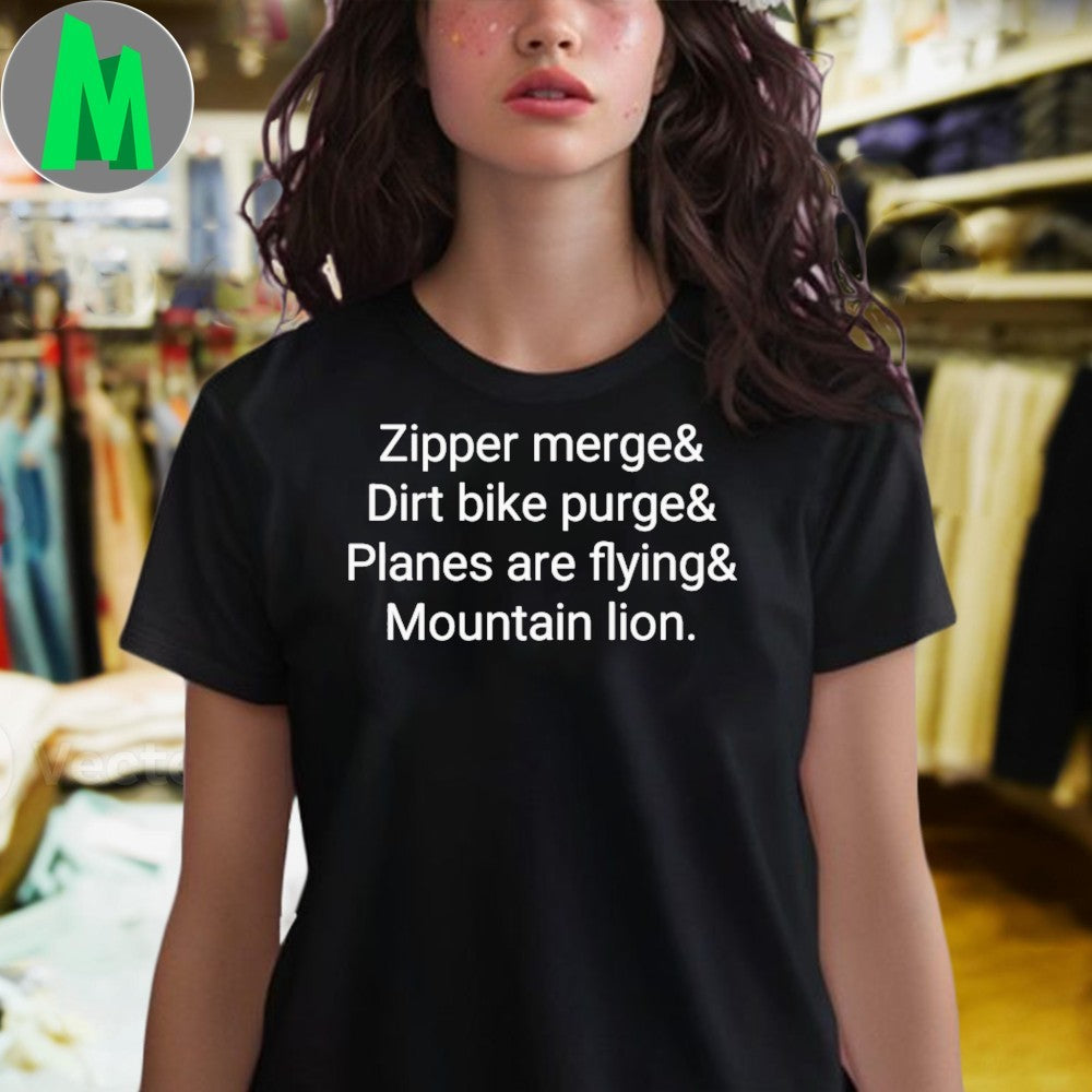 Original Zipper merge & Dirt bike purge & Planes are flying Mountain lion. Shirt