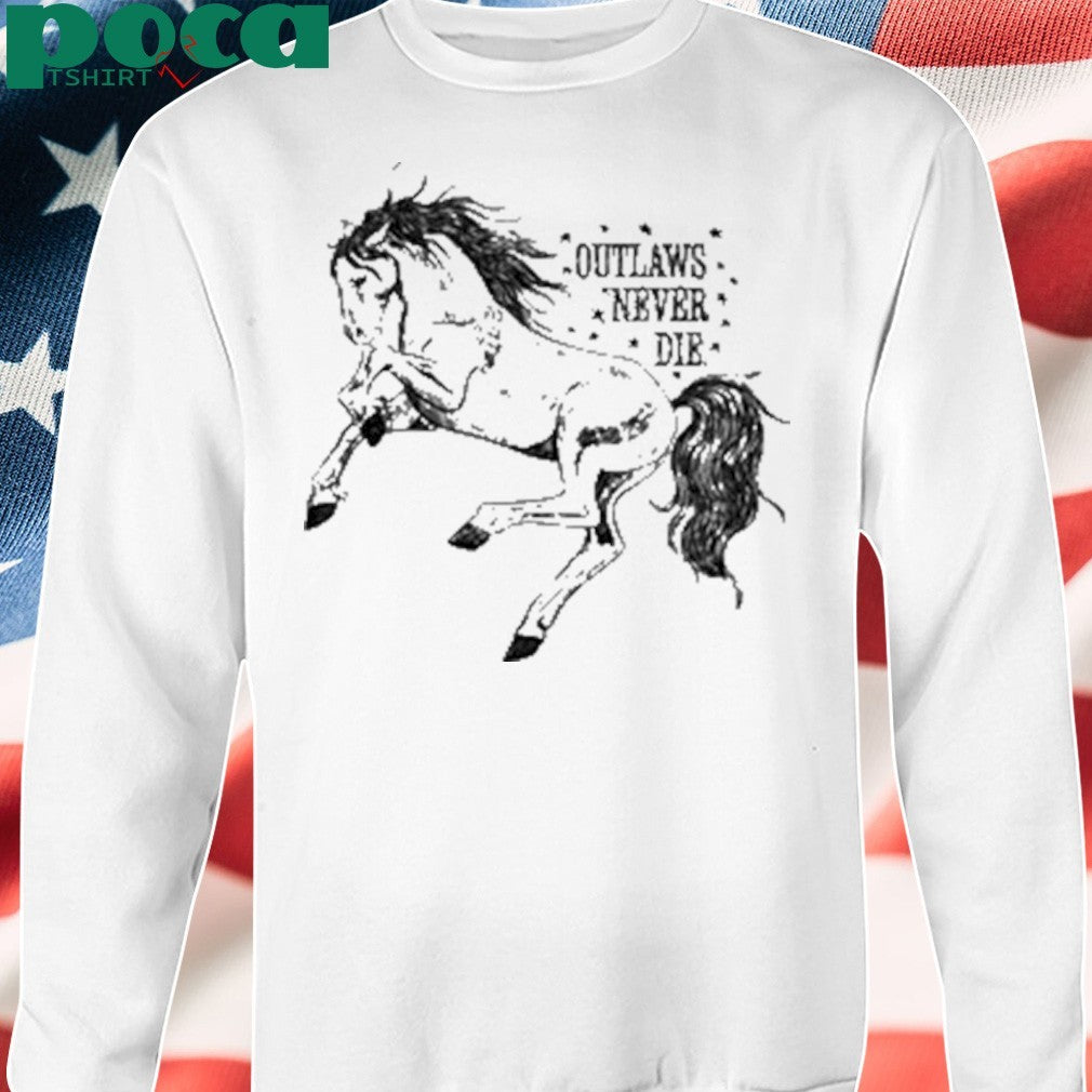Outlaws Never Die Pony Shirt