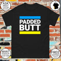Padded Butt 2026 shirt