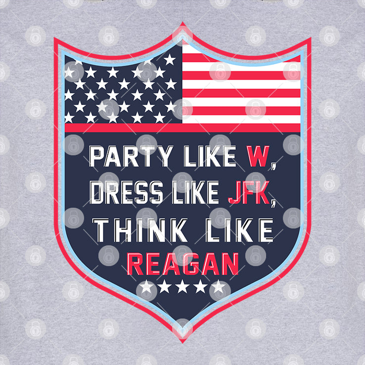 Party Like W Dress Like JFK Think Like Reagan Shirt