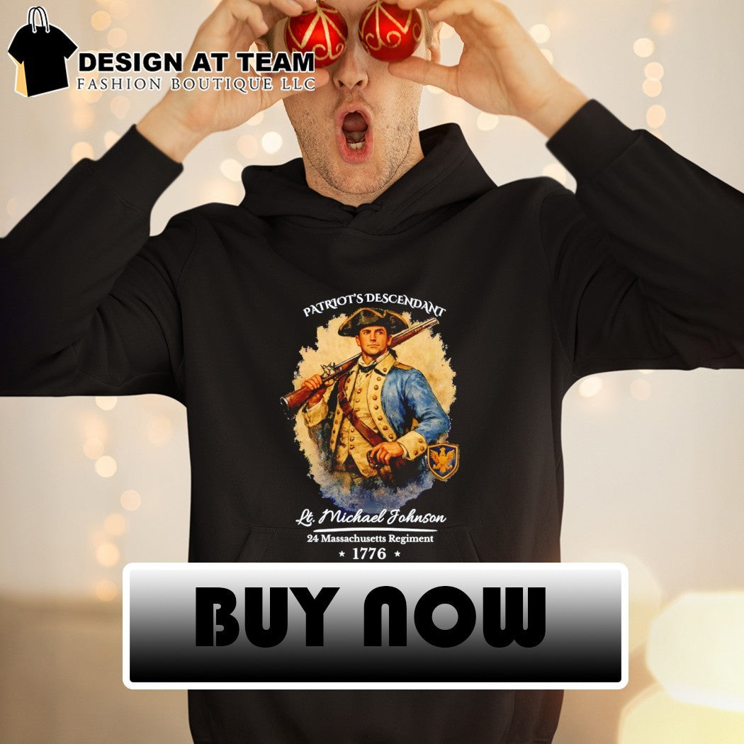 Patriot Descendant Lt. Michael Johnson 24 Massachusetts Regiment 1776 shirt