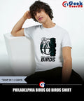 Philadelphia Birds go Birds shirt