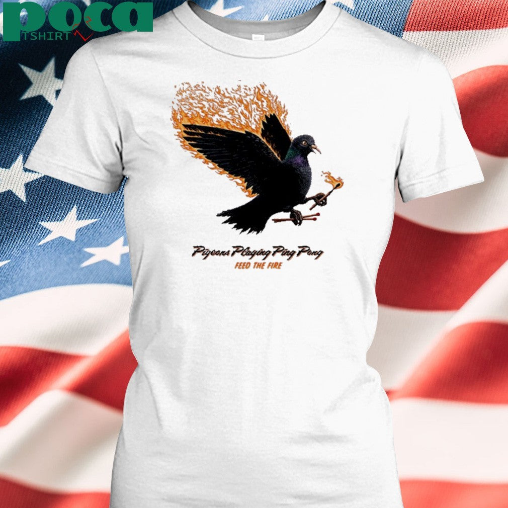 Pigeons Playing Ping Pong Feed The Fire shirt