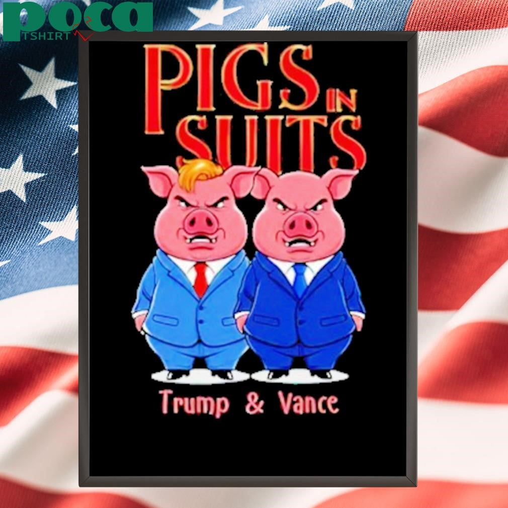 Pigs In Suits Trump Vance Shirt