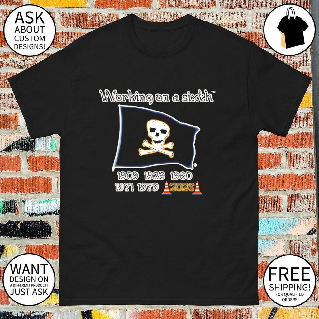 Pittsburgh Pirates flag Hoist The Cone working on a sixth 1909 2025 shirt