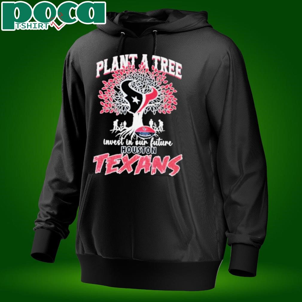 Plant A Tree Invest In Our Future Houston Texans T shirts