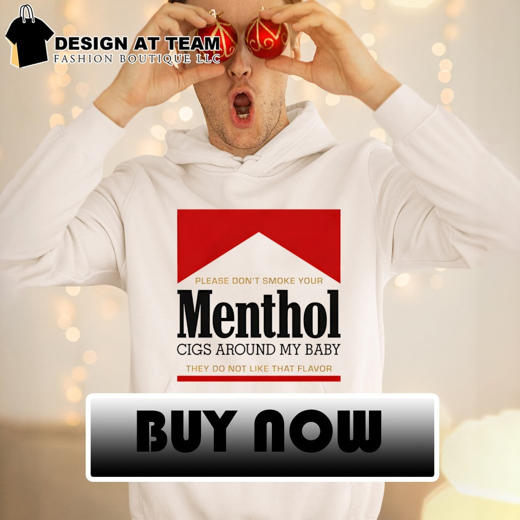 Please don’t smoke your Menthol cigs around my baby they do not like that flavor red shirt