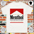 Please don’t smoke your Menthol cigs around my baby they do not like that flavor red shirt