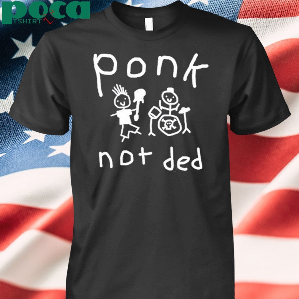 Ponk Not Ded Shirt
