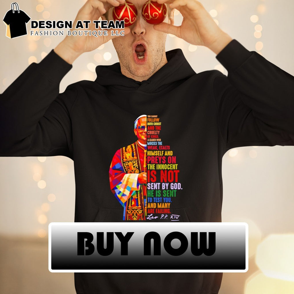 Pope Leo XIV Quote you cannot follow both christ and the cruelty of kings shirt