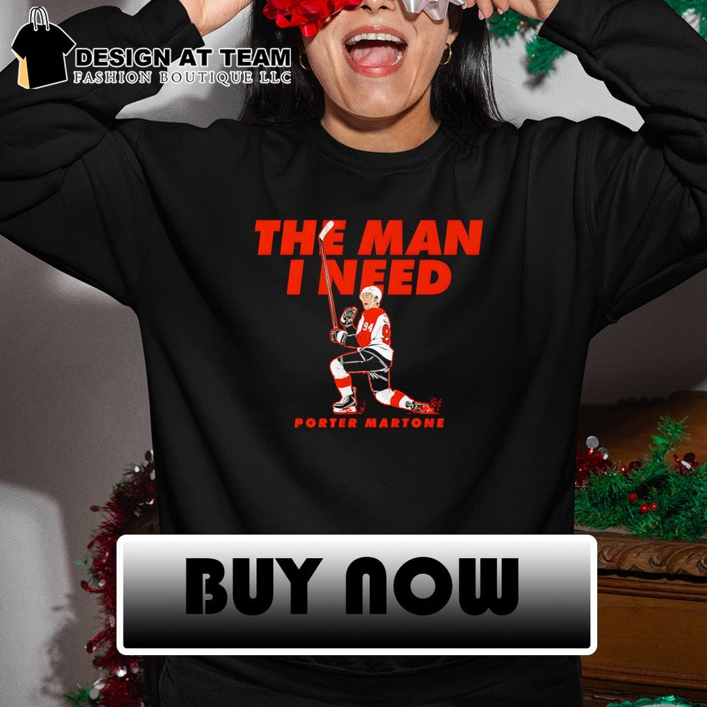 Porter Martone Philadelphia Flyers NHL Hockey The Man I Need 2026 shirt