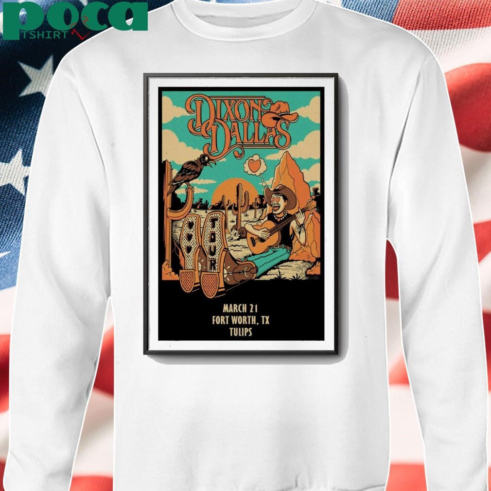 Poster Dixon Dallas Mar 21 2025 ulips Fort Worth, TX shirt