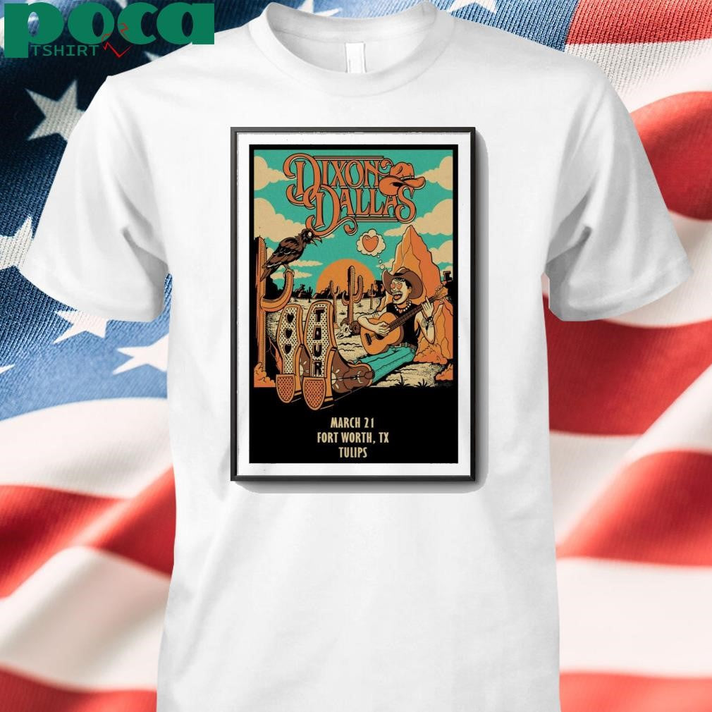 Poster Dixon Dallas Mar 21 2025 ulips Fort Worth, TX shirt
