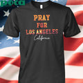 Pray For Los Angeles California Shirt