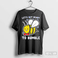 Premium Bee Lets Get Ready To Bumble