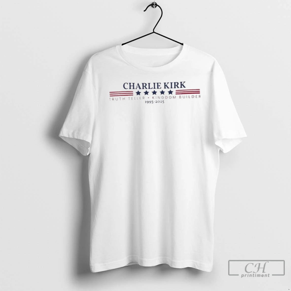 Premium Charlie Kirk Truth Teller And Kingdom Builder 1993 2025