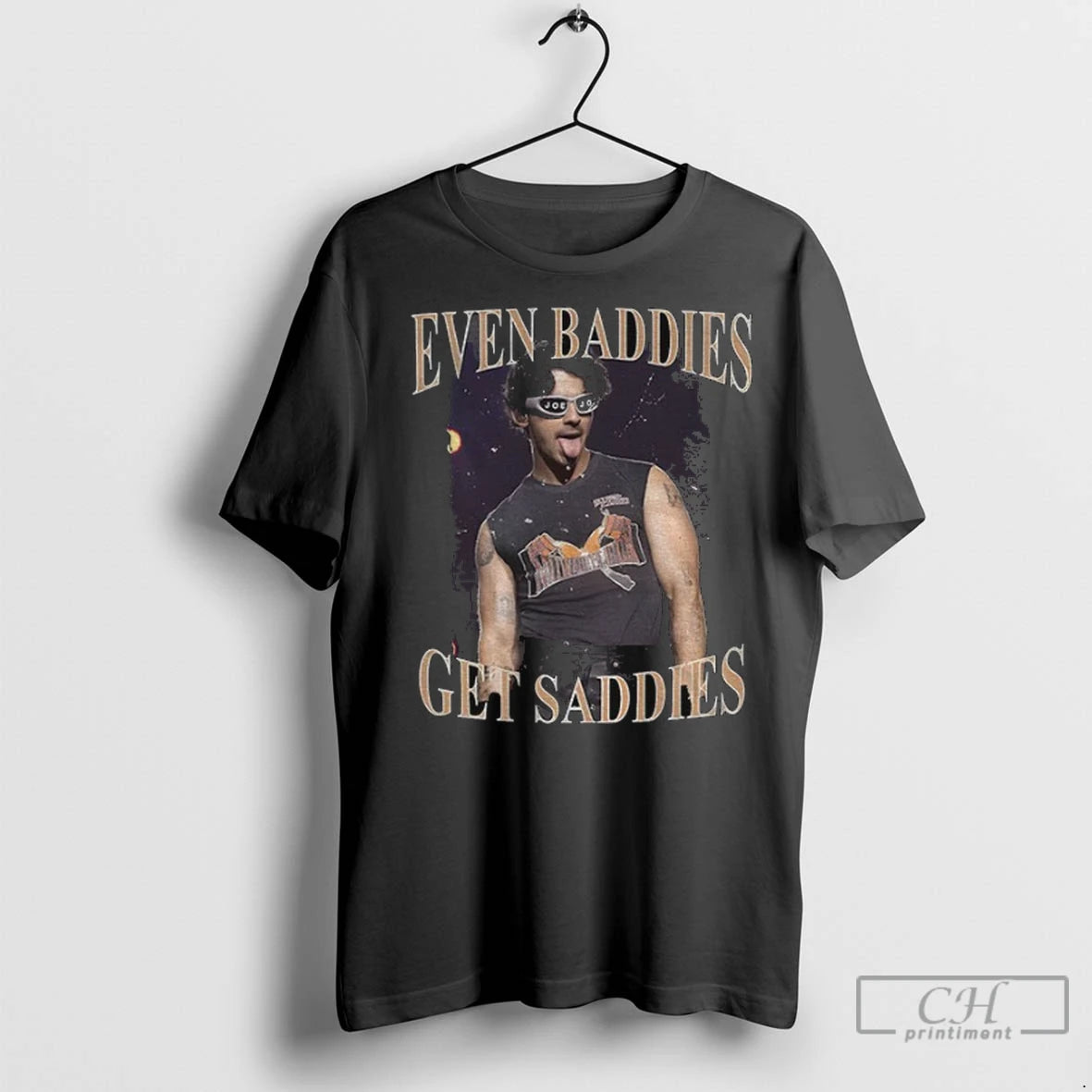 Premium Even Baddies Get Saddies Joe Jonas Graphic