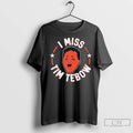 Premium I Miss Tim Tebow Florida Gators Ladies