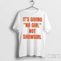 Premium Its Giving No Girl Not Showgirl