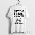 Premium May The Line Be With You